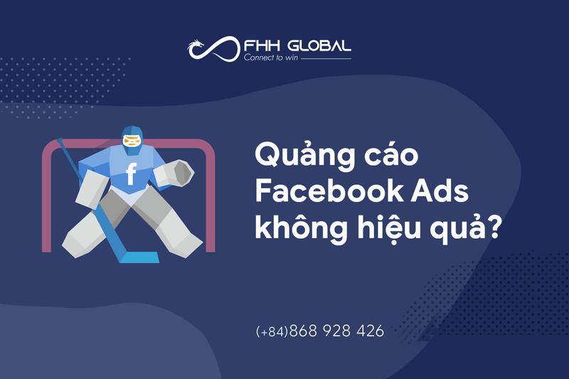Tại sao quảng cáo Facebook Ads không hiệu quả? 